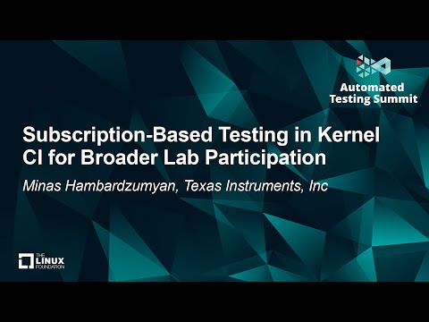 Subscription-Based Testing in Kernel CI for Broader Lab Participation - Minas Hambardzumyan