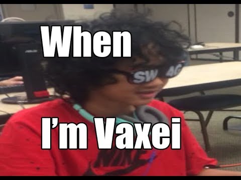When I'm Vaxei