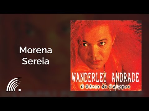 Wanderley Andrade - Morena Sereia - O Gênio do Calypso