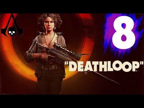 Deathloop - Walkthrough Gameplay - Part 8