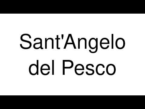 How to Pronounce Sant'Angelo del Pesco (Italy)