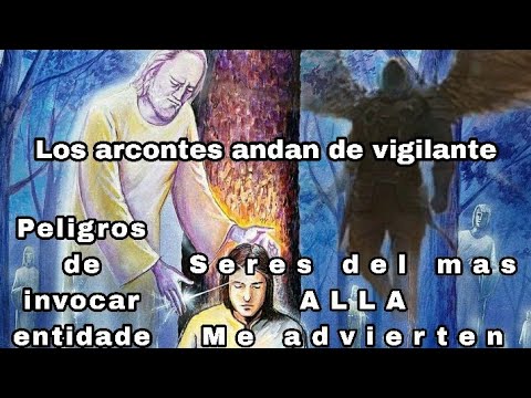 Seres del MÁS ALLÁ me advierten de los ARCONTES