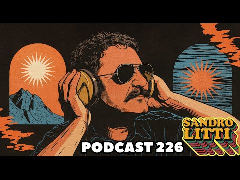 SANDRO LITTI PODCAST 226