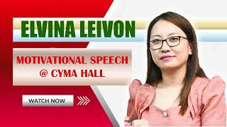Motivational Speech By Elvina Leivon || CYMA Hall || 09-06-2023