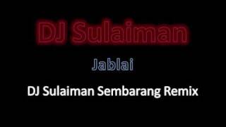 Download lagu Jablai - DJ Sulaiman Sembarang Remix mp3