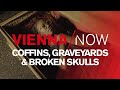 Coffins, graveyards & broken skulls - VIENNA/NOW