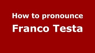 How to pronounce Franco Testa