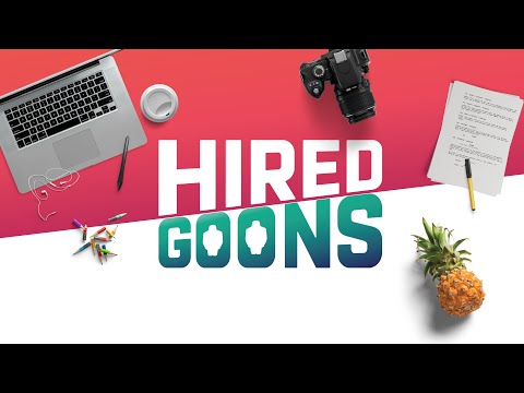 We are HIRED GOONS