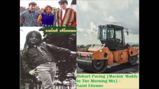 Hobart Paving [Mackin&#39; Maddy In Tha Mornin&#39; Mix] - Saint Etienne