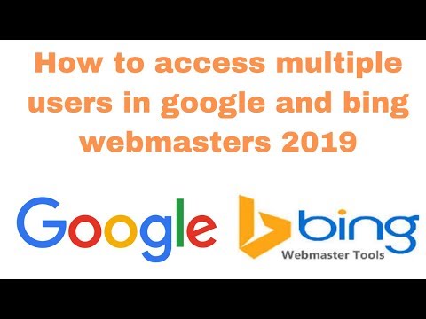 How to access multiple users in google and bing webmasters 2019
