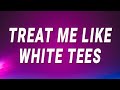 Summer Walker Treat Me Like White Tees White Tee Lyrics
