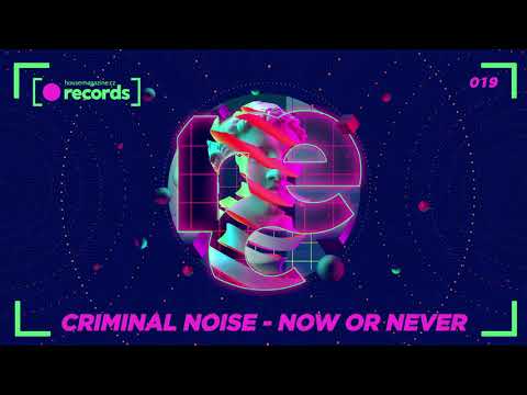Criminal Noise - Now Or Never