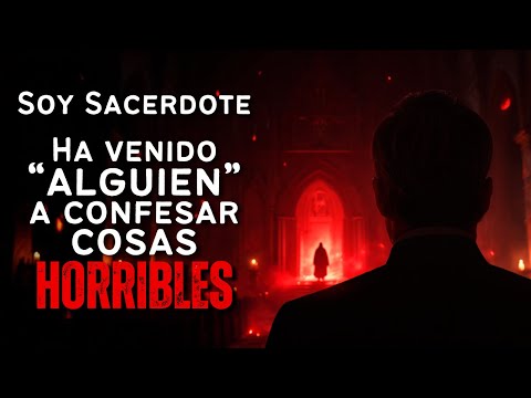 "Como Sacerdote, esta fue la Confesión mas Increíble y Aterradora que he Escuchado" | Creepypastas