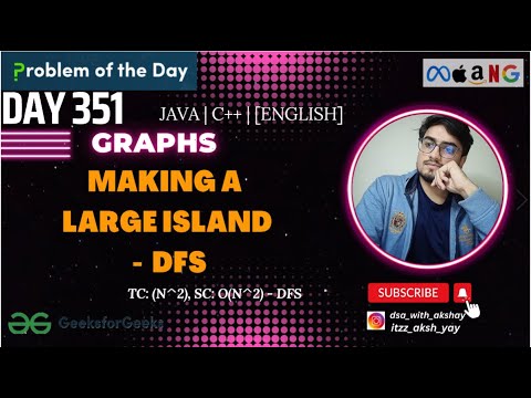 D-351 Making A Large Island | Graphs, DFS| GFG POTD| GeeksForGeeks Problem Of the Day| 16Oct