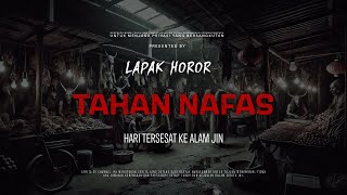 Download lagu TAHAN NAFAS - 7 HARI TERSESAT KE ALAM JIN | EP270 Lapak Horor mp3
