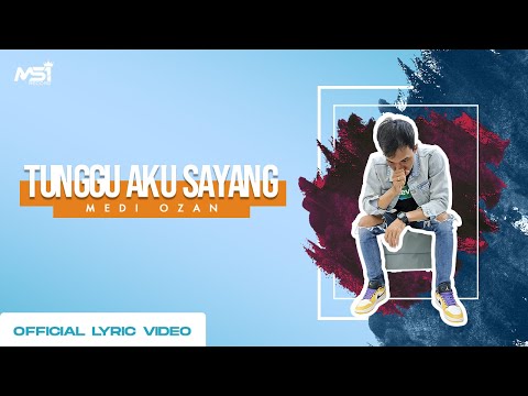 Medi Ozan - Tunggu Aku Sayang (Official Lyric Video)