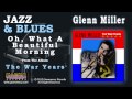 Glenn Miller - Oh, What A Beautiful Morning