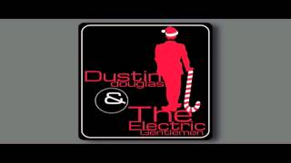 Dustin Douglas & The Electric Gentlemen - Santa Claus Wants Some Lovin'