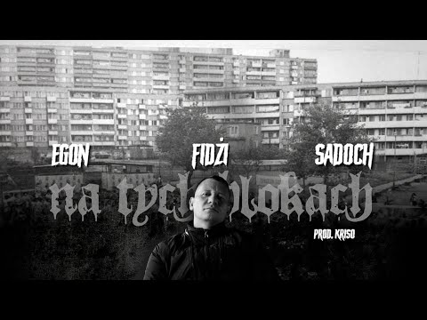EGON x FIDŻI x SADOCH - NA TYCH BLOKACH PROD. KRISO