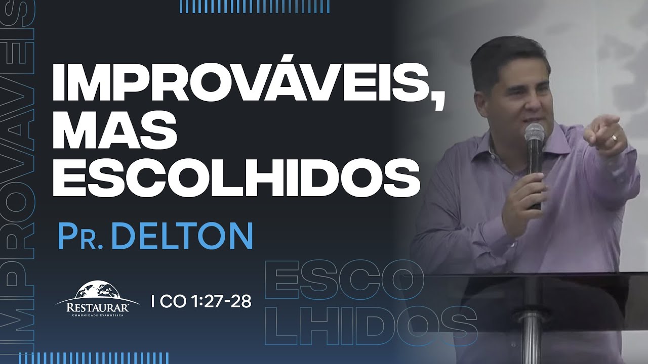IMPROVÁVEIS, MAS ESCOLHIDOS - Pastor Delton