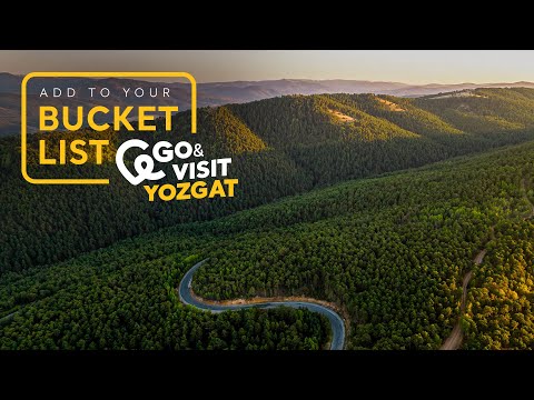 Add to Your Bucket List: Go&Visit – Yozgat I Go Türkiye