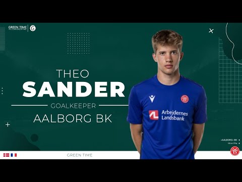 Theo Nicolini Sander | Denmark Goalkeeper | 2005 | Aalborg BK ᴴᴰ