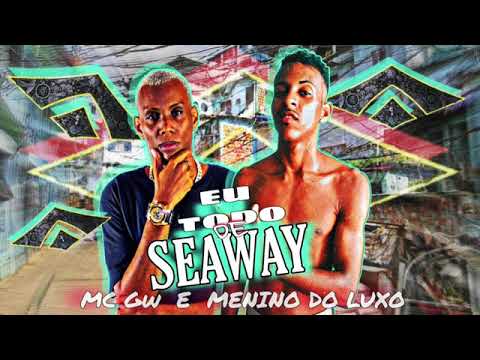 MENINO DO LUXO E MC GW - EU TODO DE SEAWAY ( REMIX BREGA FUNK )
