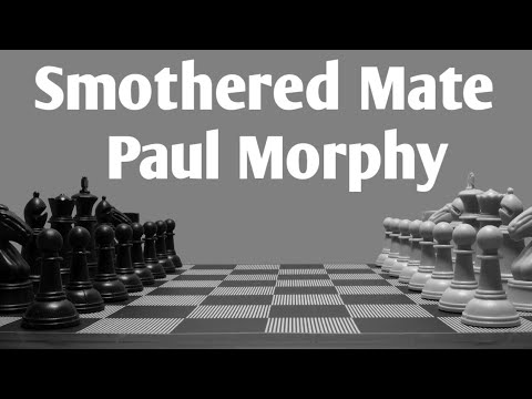 Smothered Mate | Paul Morphy | Chess Opening | Chess Trap | Chess Game