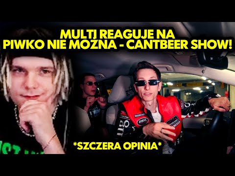 MULTI reaguje na PIWKO NIE MOŻNA & RICHIEGOINCRAZY - CANTBEER SHOW! *szczera opinia*