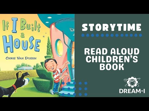 If I Built a House by Chris Van Dusen | Read Aloud Children's Book | Storytime