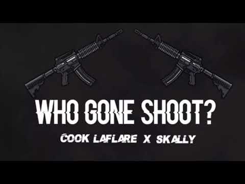 Cook Laflare - who gone shoot ft.skally