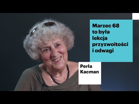 Marzec '68 to była lekcja przyzwoitości i odwagi | Perła Kacman