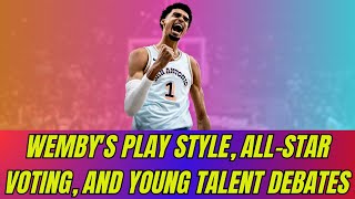 Wemby's Play Style, All-Star Voting, and Young Talent Debates