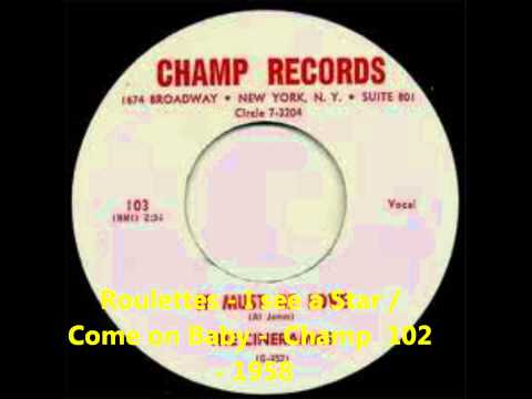 Roulettes - I see a Star / Come on Baby - Champ  102 - 1958