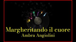 Ambra Angiolini - Margheritando il cuore (Lyrics) Karaoke