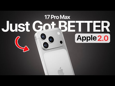 Apple 2.0 - iPhone 17 Pro Max Just got BETTER! 