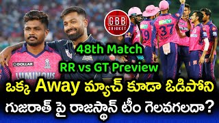 RR vs GT 48th Match Preview And Playing 11 Telugu | IPL 2023 GT vs RR Prediction | GBB Cricket