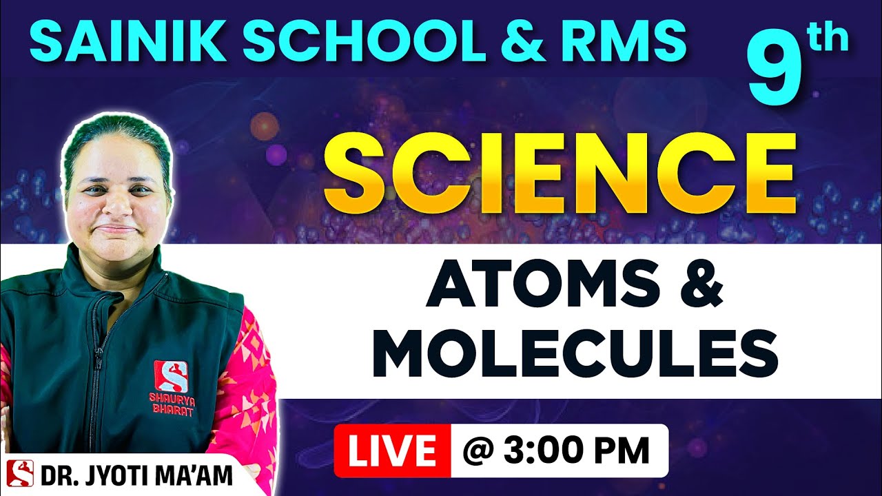 Atoms & Molecules - Science for Class 9 | Sainik School & RMS 25 - 26 | Jyoti Ma'am | Shaurya Bharat