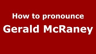 How to pronounce Gerald Mcraney