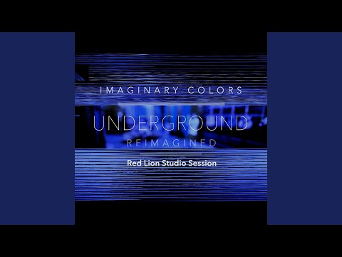 Underground (Reimagined) (Red Lion Studio Session)