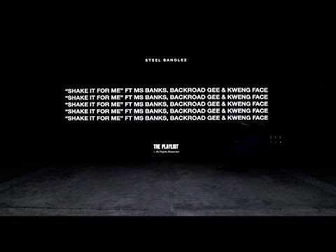 Steel Banglez - Shake It For Me Feat Ms Banks, Backroad Gee & Kweng Face [ Official Audio]