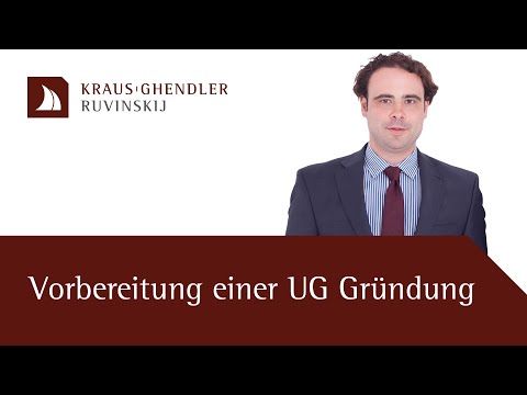 Die Vorbereitung einer UG Gründung - Erklärt vom Anwalt