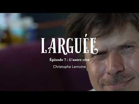 LARGUEE LA SERIE - L'Autre côté - Episode 7 - Christophe Lemoine