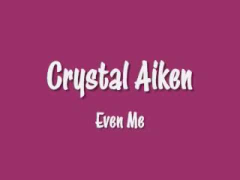 Crystal Aiken - Even Me