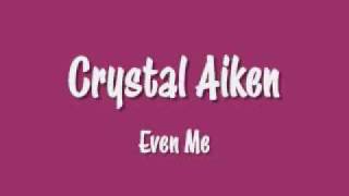 Crystal Aiken - Even Me