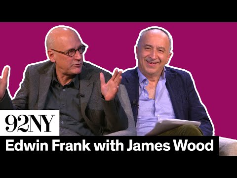 Edwin Frank with James Wood: Stranger than Fiction