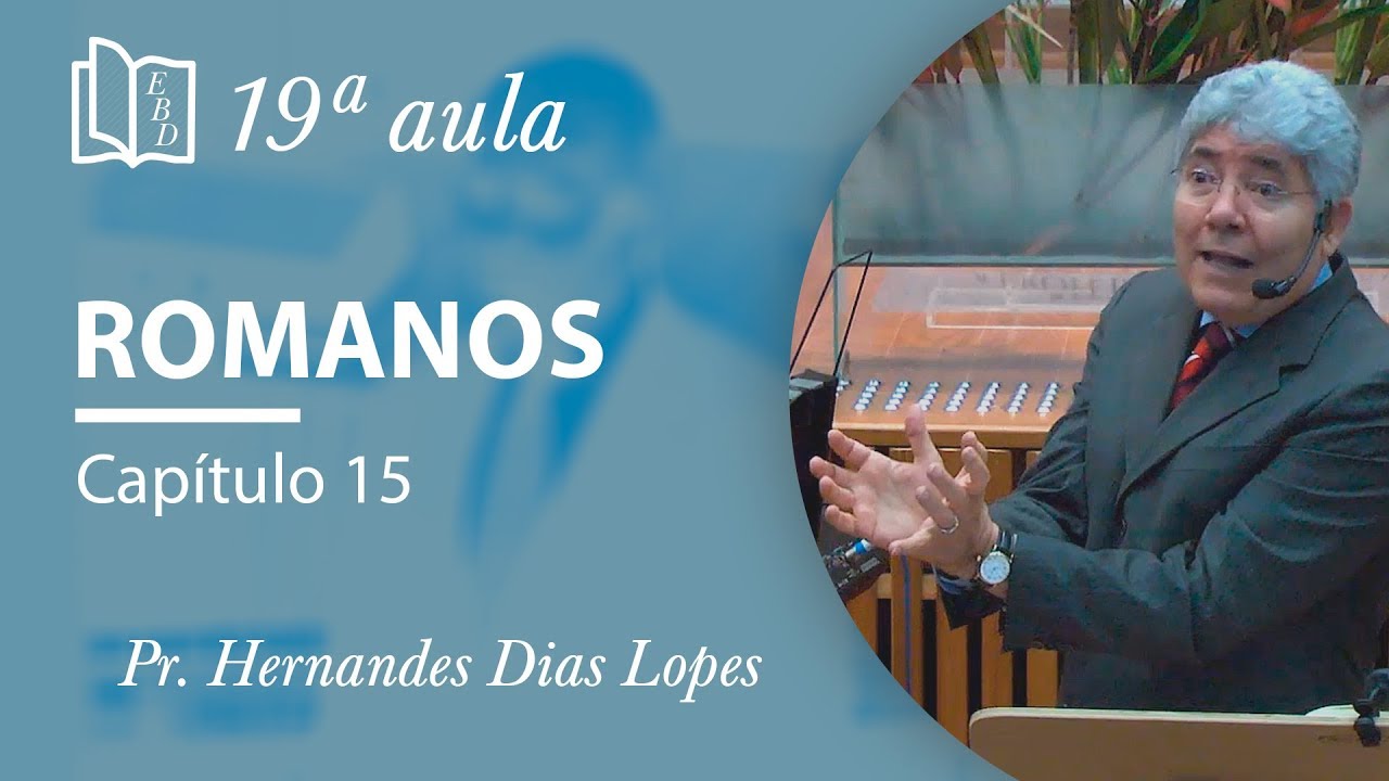 Romanos 15 _ Pr Hernandes Dias Lopes