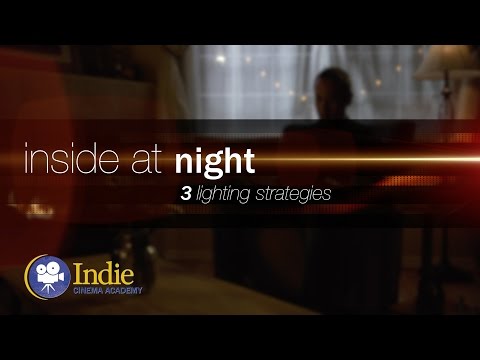 Inside At Night: Three Lighting Strategies (Cinematic Lighting 11)
