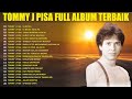Tommy J Pisa Full Album Lagu Nostalgia Paling Dicari Lagu Kenangan Sepanjang Masa
