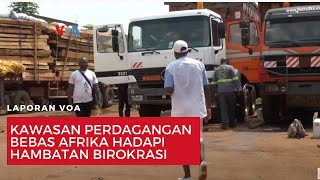 Download lagu Kawasan Perdagangan Bebas Afrika Hadapi Hambatan Birokrasi mp3